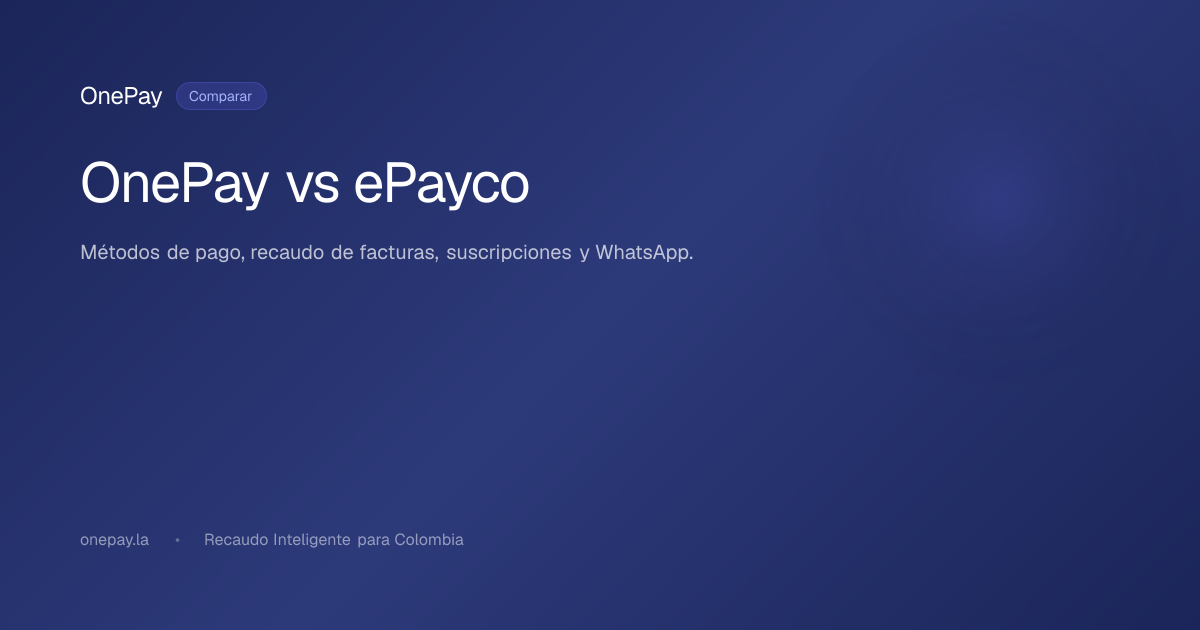 OnePay | Comparativa vs ePayco 2026: Pasarelas de Pago Colombia